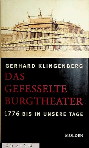 Bild des Verkufers fr Das gefesselte Burgtheater : 1776 bis in unsere Tage. zum Verkauf von ANTIQUARIAT.WIEN Fine Books & Prints