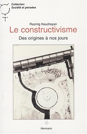 Bild des Verkufers fr Le Constructivisme : des Origines  Nos Jours zum Verkauf von Libro Co. Italia Srl