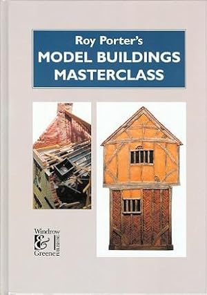 ROY PORTER'S MODEL BUILDINGS MASTERCLASS.