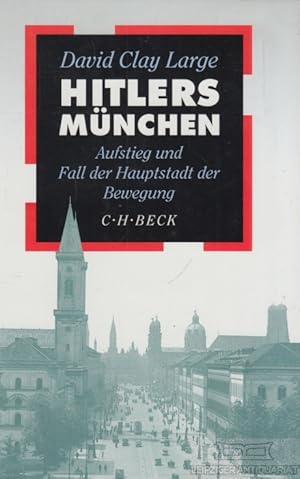 Bild des Verkufers fr Hitlers Mnchen Aufstieg und Fall der Hauptstadt der Bewegung zum Verkauf von Leipziger Antiquariat