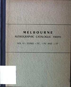 Image du vendeur pour Melbourne Astrographic Catalogue, 19000, Vol. 6 - Zones -75, -76 and -77 mis en vente par books4less (Versandantiquariat Petra Gros GmbH & Co. KG)