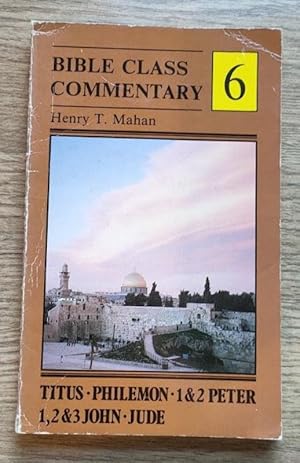 Seller image for Bible Class Commentary: Volume 6: Titus; Philemon; 1 & 2 Peter; 1, 2 & 3 John; Jude for sale by Peter & Rachel Reynolds