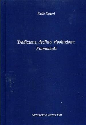 Seller image for Tradizione, declino, rivoluzione. Frammenti. for sale by FIRENZELIBRI SRL
