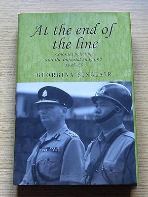At the End of the Line: Colonial Policing and the Imperial Endgame 1945-1980 (Studies in Imperial...