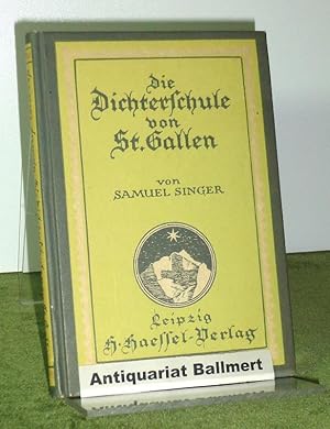 Die Dichterschule von St. Gallen. Die Schweiz im deutschen Geistesleben Band 8.