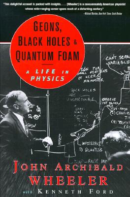 Seller image for Geons, Black Holes, and Quantum Foam: A Life in Physics (Paperback or Softback) for sale by BargainBookStores