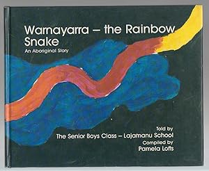 Seller image for WARNAYARRA - THE RAINBOW SNAKE Told by The Senior Boys Class, Lajamanu School for sale by BOOK NOW