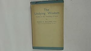 Seller image for The undying wisdom: studies in the teaching of Jesus for sale by Goldstone Rare Books