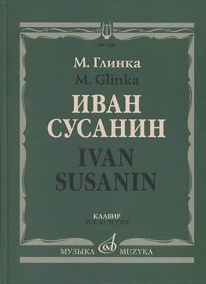 Bild des Verkufers fr Glinka. Ivan Susanin. Opera in four acts with an epilogue. Vocal Score. zum Verkauf von Ruslania