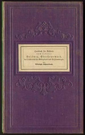 Bild des Verkufers fr Handbuch fr Reisende durch die Lnder Salzburg, Obersteyermark, das Oesterreichische Gebirgsland und Salzkammergut. zum Verkauf von Michael Meyer-Pomplun