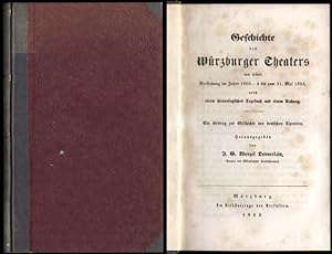 Geschichte des Würzburger Theaters von seiner Entstehung im Jahre 1803-4 bis zum 31. Mai 1853, ne...