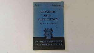 Seller image for Economic Self-Sufficiency (Oxford Pamphlets on World Affairs, No. 4) for sale by Goldstone Rare Books