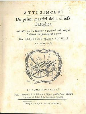 Atti sinceri de primi martiri della chiesa Cattolica raccolti dal P. Ruinart e tradotti nella lin...