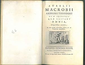 Aurelii Macrobii Ambrosii Theodosii V.C. & inlustris quae exstant omnia, diligentissime emendata,...