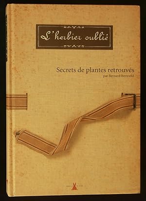 Image du vendeur pour L'HERBIER OUBLIE, Secrets de plantes retrouvs . mis en vente par Librairie Franck LAUNAI