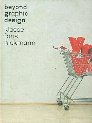Image du vendeur pour Beyond Graphic Design: Klasse Fons Hickmann mis en vente par Librodifaccia