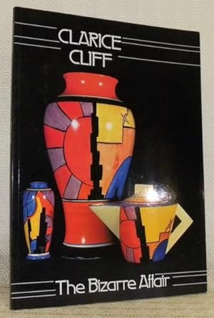 Seller image for Clarice Cliff: The Bizarre Affair. With Photography by Murray Alcosser. Reprinted. for sale by Bouquinerie du Varis