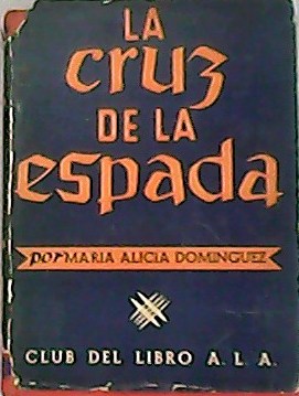 Imagen del vendedor de La cruz de la espada. a la venta por Librera y Editorial Renacimiento, S.A.