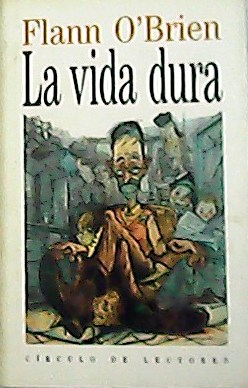Imagen del vendedor de La vida dura. Traduccin de Jorge Miguel Lecb. a la venta por Librera y Editorial Renacimiento, S.A.