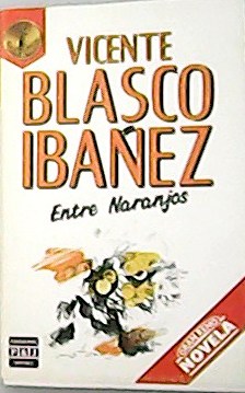 Imagen del vendedor de Entre naranjas. Novela. a la venta por Librera y Editorial Renacimiento, S.A.