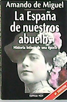 Bild des Verkufers fr La Espaa de nuestros abuelos. Histora ntima de una poca. zum Verkauf von Librera y Editorial Renacimiento, S.A.