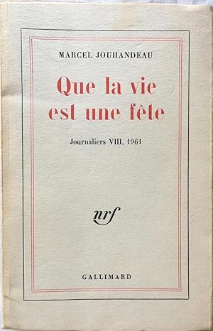 Que la vie est une fête. Journaliers VIII, 1961 (dédicacé)