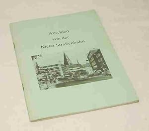 Abschied von der Kieler Straßenbahn. Texte von Helmut Kreipe, Fotos von Helmut Kreipe, Friedr. Ma...