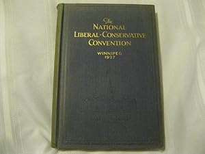 Seller image for National Liberal-Conservative Convention Held at Winnipeg, Manitoba October 10th to 12th, 1927 for sale by ABC:  Antiques, Books & Collectibles