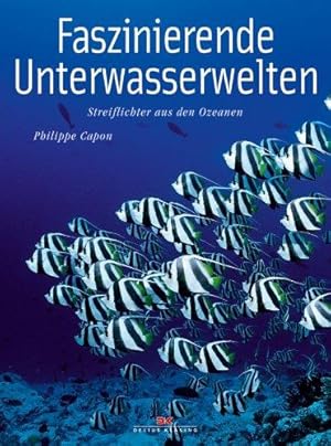 Seller image for Faszinierende Unterwasserwelten : Streiflichter aus den Ozeanen. [Aus dem Franz. von Marcus Wrmli. Dt. Bearb.: Friedrich Naglschmid] for sale by Die Wortfreunde - Antiquariat Wirthwein Matthias Wirthwein