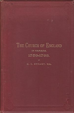 The Church Of England In Canada 1759 -1793: From The Conquest To The Establishment Of The See Of ...