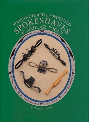 Immagine del venditore per Manufactured and Patented Spokeshaves & Similar Tools Identification of the artifacts and profiles of the makers and patentees venduto da Chaucer Bookshop ABA ILAB