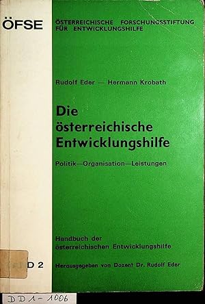 Die österreichische Entwicklungshilfe Politik, Organisation, Leistungen. (=Handbuch der österreic...