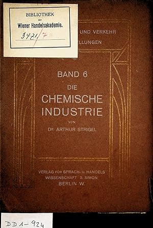 Die chemische Industrie unter besonderer Berücksichtigung der deutschen chemischen Industrie. (=H...
