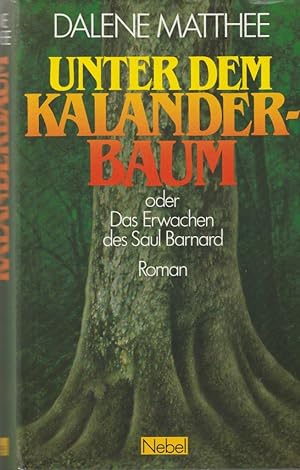 Bild des Verkufers fr Unter dem Kalanderbaum oder Das Erwachen des Saul Barnard. zum Verkauf von Versandantiquariat Dr. Uwe Hanisch
