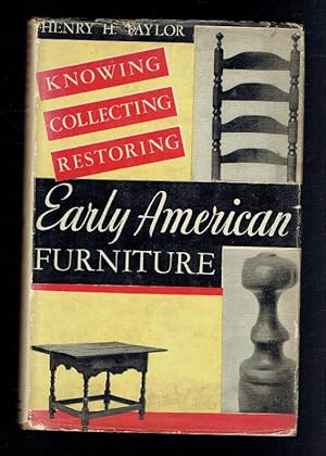 Seller image for Knowing, Collecting and Restoring Early American Furniture for sale by Sonnets And Symphonies