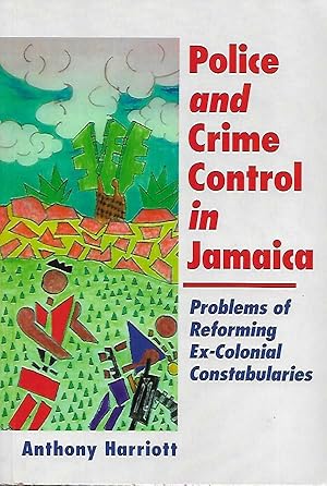Immagine del venditore per Police and Crime Control in Jamaica: Problems of Reforming Ex-Colonial Constabularies venduto da Black Rock Books
