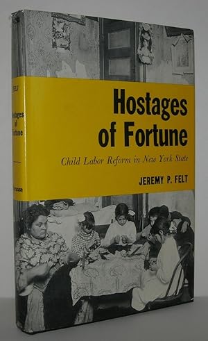 Seller image for HOSTAGES OF FORTUNE Child Labor Reform in New York State for sale by Evolving Lens Bookseller