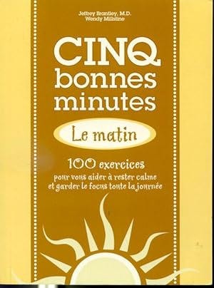 Seller image for Cinq bonnes minutes Le Matin - 100 exercices pour vous aider  rester calme et garder le focus toute la journe for sale by Librairie Le Nord