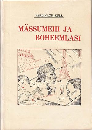 Mässumehi ja boheemlasi : mälestusi 1905. a. revolutsionääridest, vanglatest ja Pariisi Eesti kun...