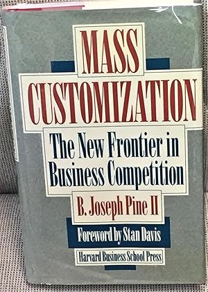 Mass Customization, the New Frontier in Business Competition