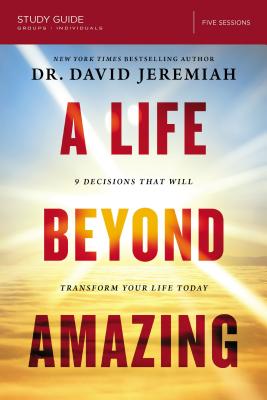 Seller image for A Life Beyond Amazing Study Guide: 9 Decisions That Will Transform Your Life Today (Paperback or Softback) for sale by BargainBookStores