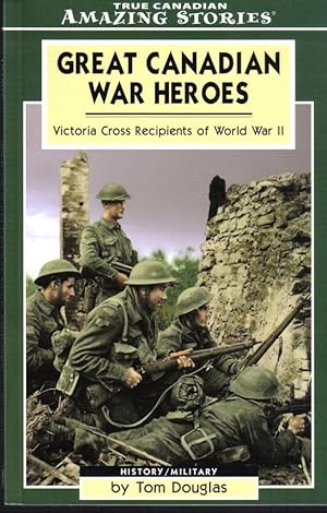 Seller image for Great Canadian War Heroes Victoria Cross Recipients Of World War II, Amazing Stories for sale by Ron Barrons