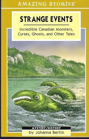 Strange Events, Incredible Canadian Monsters, Curses, Ghosts and Other Tales, Amazing Stories