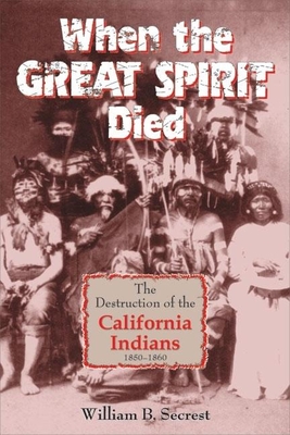 Bild des Verkufers fr When the Great Spirit Died: The Destruction of the California Indians 1850-1860 (Paperback or Softback) zum Verkauf von BargainBookStores