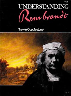 Seller image for Understanding Rembrandt. a Study of the Art of the Greatest Dutch Master of the 17th Century for sale by Goulds Book Arcade, Sydney