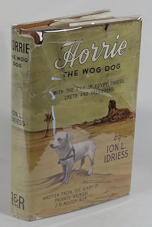 Image du vendeur pour Horrie the Wog-Dog: With the A.I.F. in Egypt, Greece, Crete and Palestine. Written from the Diary of J. B. Moody, Private VX13091, A.I.F. mis en vente par Renaissance Books, ANZAAB / ILAB