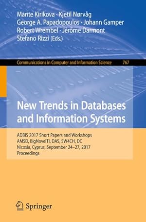 Seller image for New Trends in Databases and Information Systems : ADBIS 2017 Short Papers and Workshops, AMSD, BigNovelTI, DAS, SW4CH, DC, Nicosia, Cyprus, September 2427, 2017, Proceedings for sale by AHA-BUCH GmbH