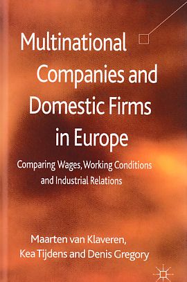 Multinational Companies and Domestic Firms in Europe. Mit. Maarten van Klaveren und Kea Tijdens.