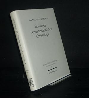 Imagen del vendedor de Horizonte neutestamentlicher Christologie. Studien zu Paulus und zur frhchristlichen Theologie. Von Samuel Vollenweider. (= Wissenschaftliche Untersuchungen zum Neuen Testament, Band 144). a la venta por Antiquariat Kretzer