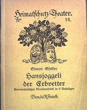 Hansjoggeli der Erbvetter: Emmentalisches Mundartstück in 4 Aufzügen; Heimatschutz-Theater No. 14;
